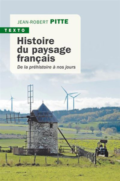 Histoire du paysage franais - Jean-Robert Pitte - Editions Tallandier ©