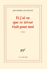 Et j'ai su que ce trsor tait pour moi - Jean-Marie Laclavetine © Gallimard 